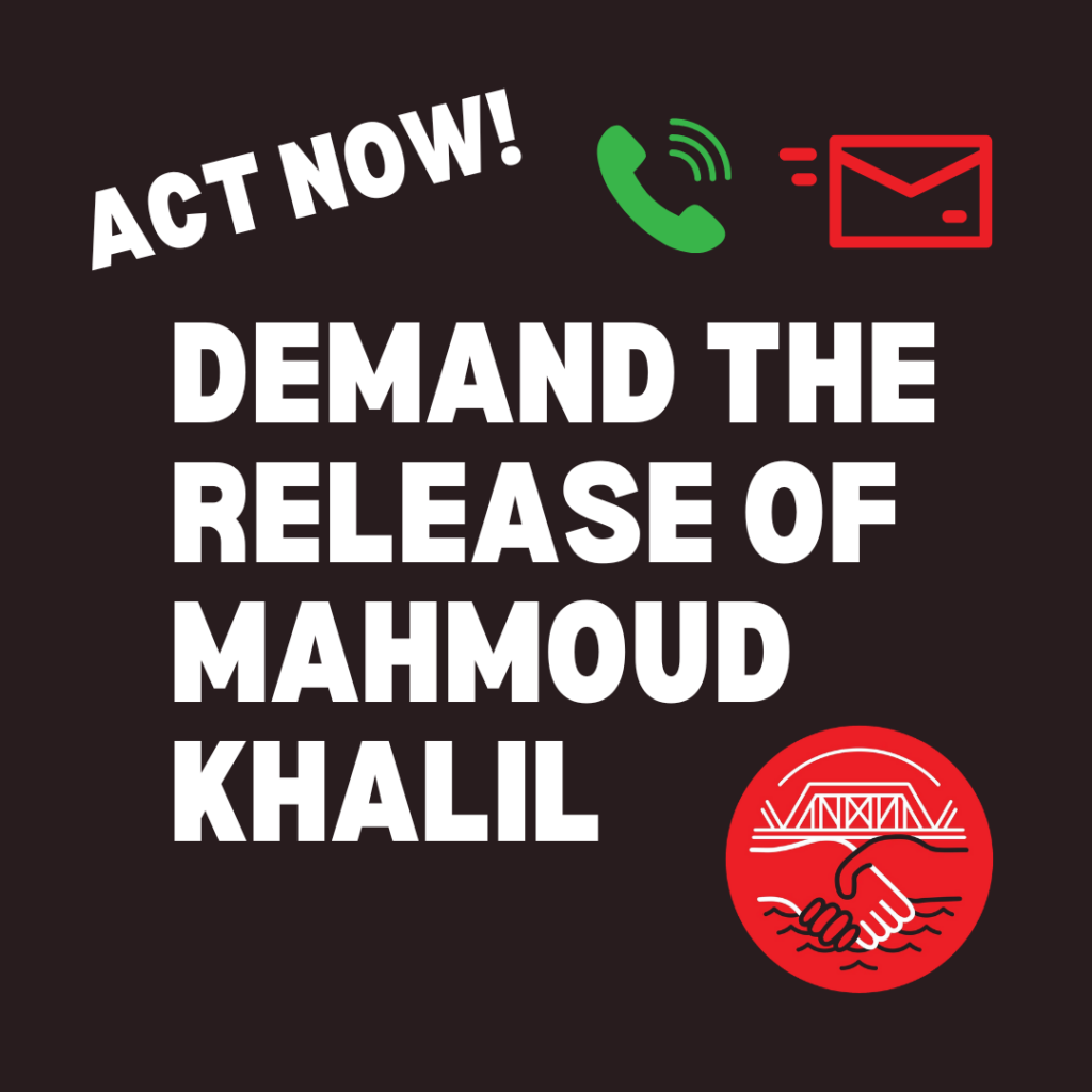 Act now! Demand the release of Mahmoud Khalil!