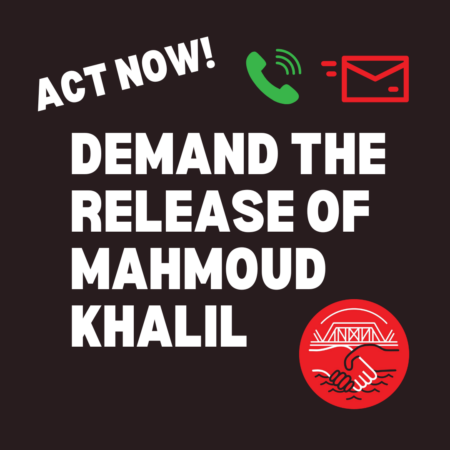 Act Now! Demand the Release of Mahmoud Khalil